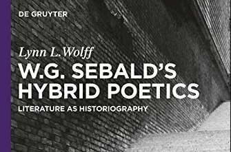 Wolff’s book on Sebald’s Hybrid Poetics now in paperback